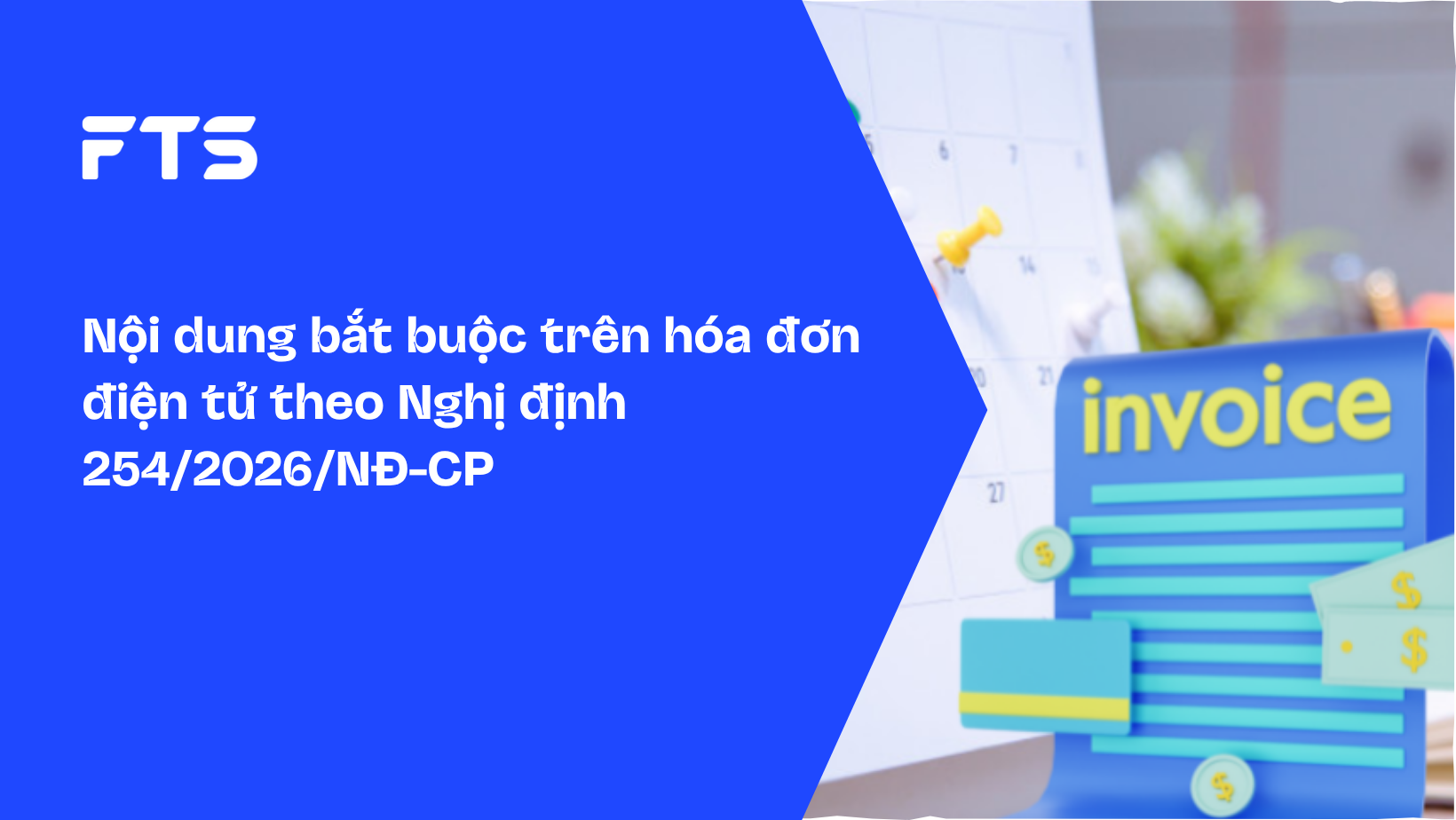 Nội dung bắt buộc trên hóa đơn điện tử theo Nghị định 254/2026/NĐ-CP – Doanh nghiệp cần kiểm tra lại những gì?